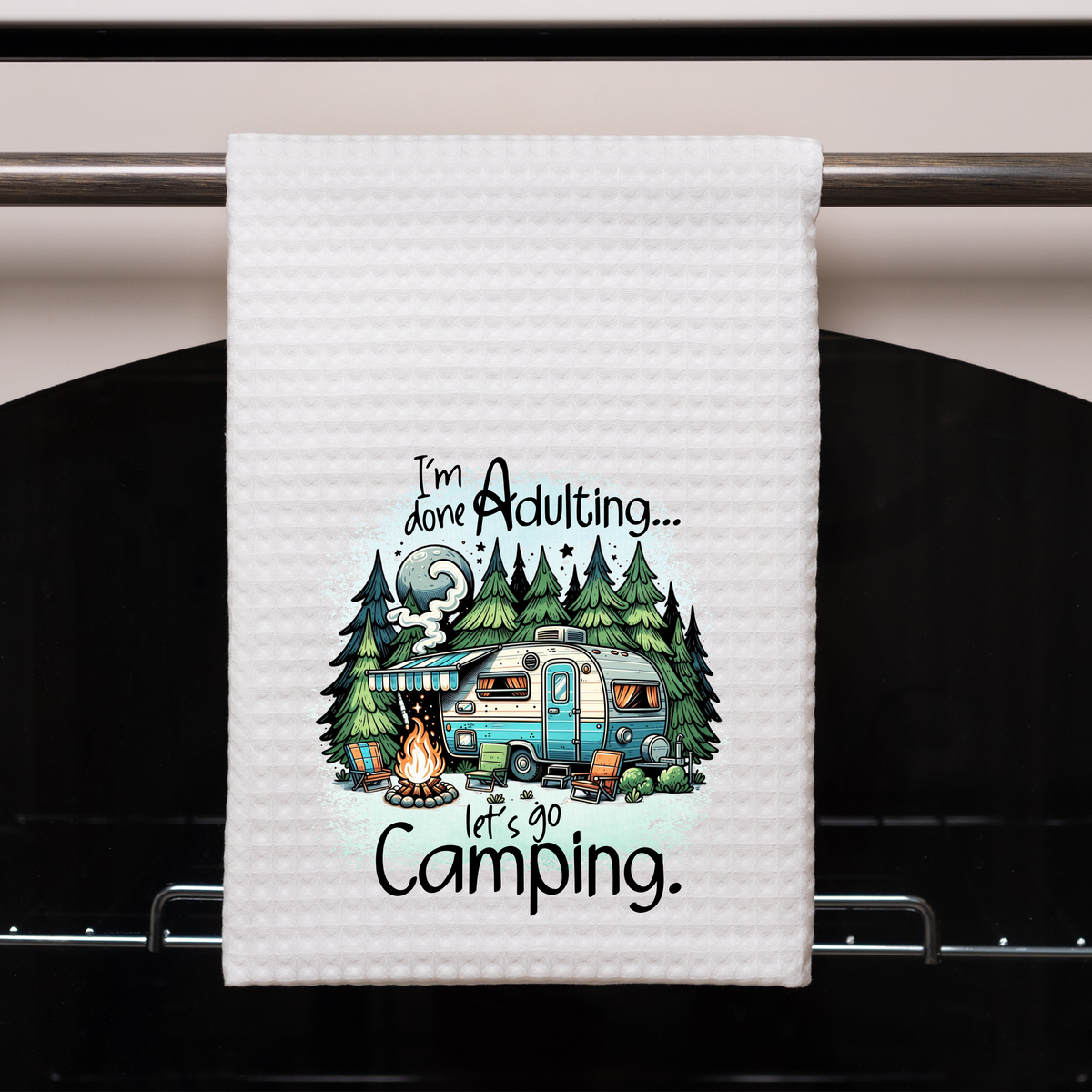 I'm Done Adulting, Let's Go Camping