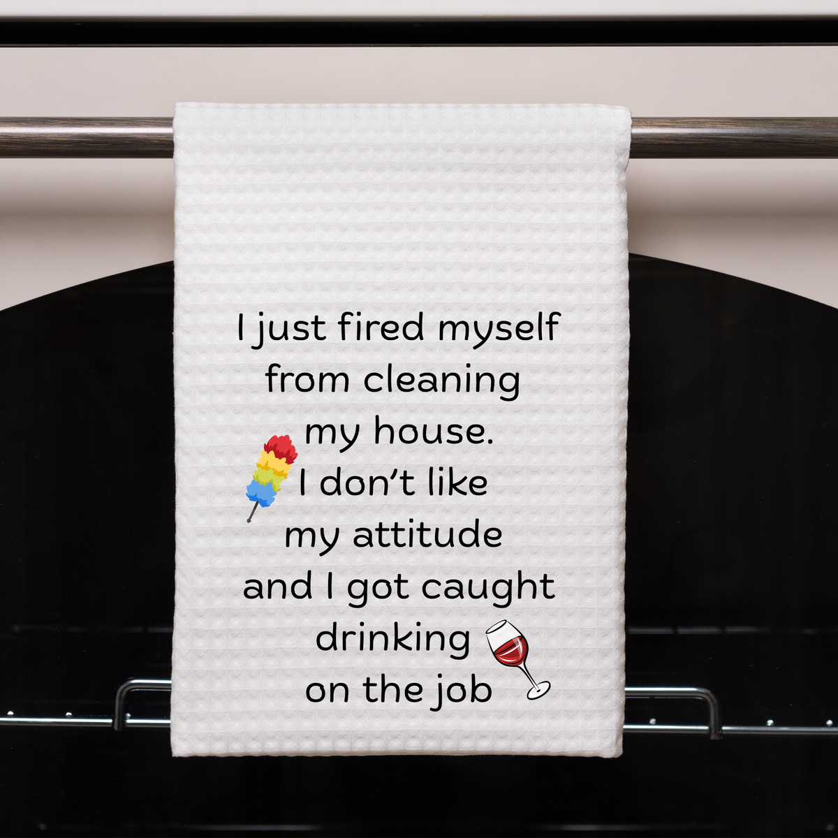 I just fired myself from cleaning