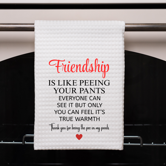 Friendship - Thanks for being the pee in my pants